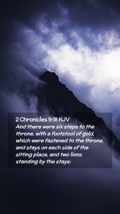 Picture 02 - 2 Chronicles 9:18 KJV Mobile Phone Wallpaper - And there were six steps to the throne, with a - Mobile Bible Verse Wallpaper
