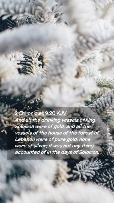 Picture 02 - 2 Chronicles 9:20 KJV Mobile Phone Wallpaper - And all the drinking vessels of king Solomon were - Mobile Bible Verse Wallpaper
