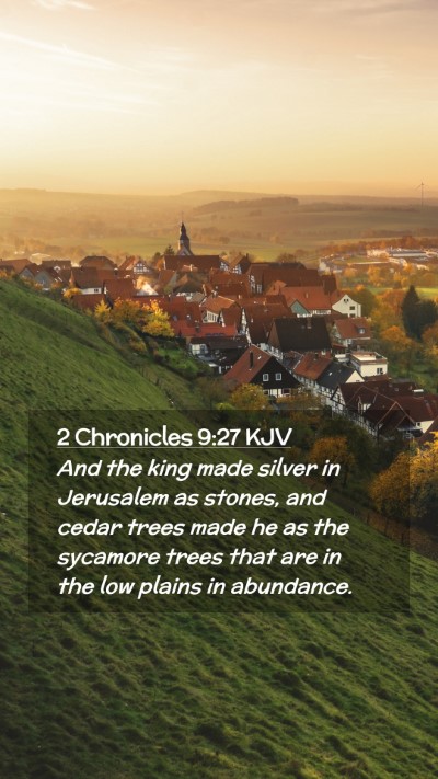 Picture 02 - 2 Chronicles 9:27 KJV Mobile Phone Wallpaper - And the king made silver in Jerusalem as stones, - Mobile Bible Verse Wallpaper