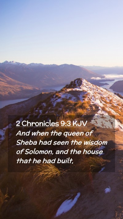 Picture 02 - 2 Chronicles 9:3 KJV Mobile Phone Wallpaper - And when the queen of Sheba had seen the wisdom - Mobile Bible Verse Wallpaper
