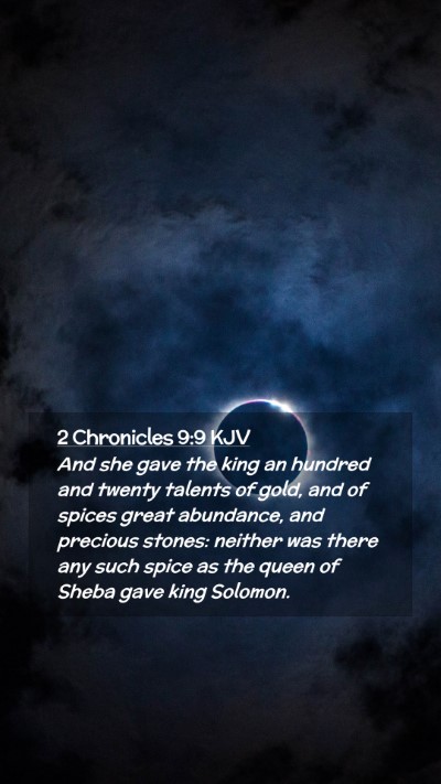 Picture 02 - 2 Chronicles 9:9 KJV Mobile Phone Wallpaper - And she gave the king an hundred and twenty - Mobile Bible Verse Wallpaper
