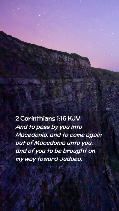 Picture 02 - 2 Corinthians 1:16 KJV Mobile Phone Wallpaper - And to pass by you into Macedonia, and to come - Mobile Bible Verse Wallpaper