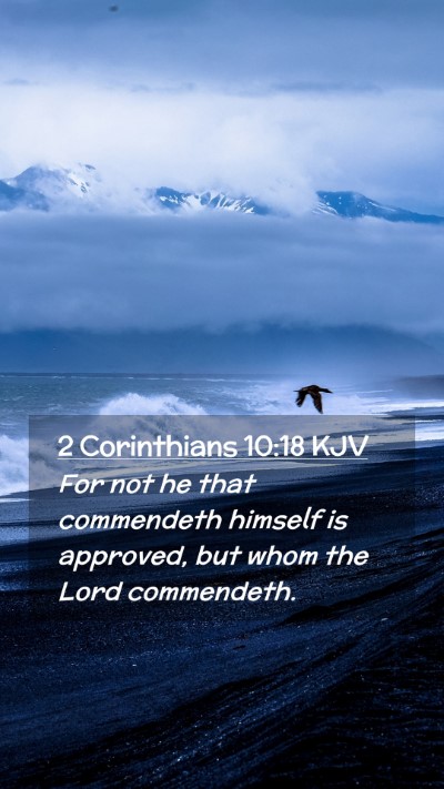 Picture 02 - 2 Corinthians 10:18 KJV Mobile Phone Wallpaper - For not he that commendeth himself is approved, - Mobile Bible Verse Wallpaper