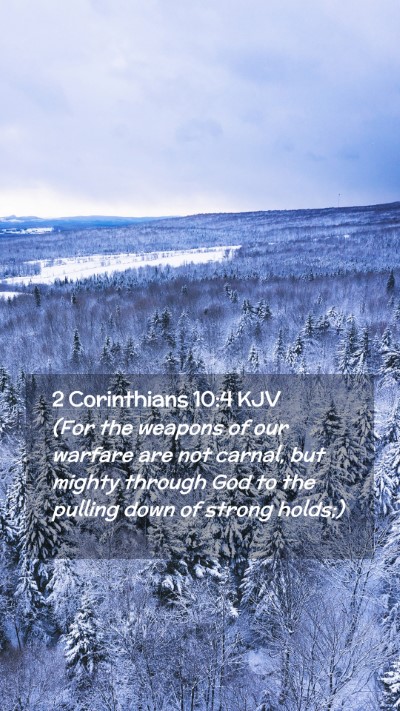 Picture 02 - 2 Corinthians 10:4 KJV Mobile Phone Wallpaper - (For the weapons of our warfare are not carnal, - Mobile Bible Verse Wallpaper