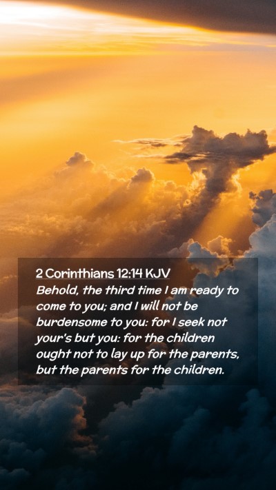 Picture 02 - 2 Corinthians 12:14 KJV Mobile Phone Wallpaper - Behold, the third time I am ready to come to you; - Mobile Bible Verse Wallpaper