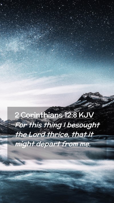 Picture 02 - 2 Corinthians 12:8 KJV Mobile Phone Wallpaper - For this thing I besought the Lord thrice, that - Mobile Bible Verse Wallpaper