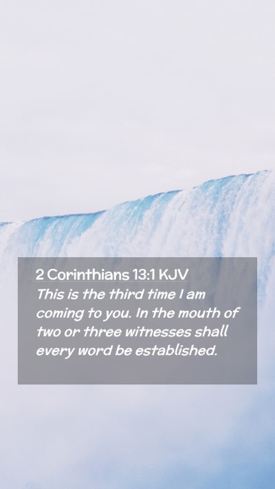 Picture 02 - 2 Corinthians 13:1 KJV Mobile Phone Wallpaper - This is the third time I am coming to you. In the - Mobile Bible Verse Wallpaper
