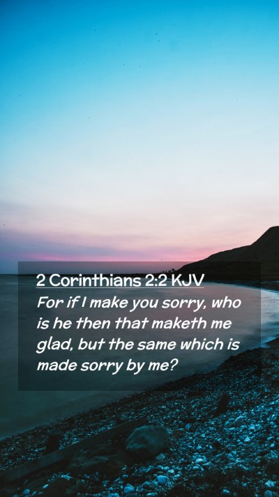 Picture 02 - 2 Corinthians 2:2 KJV Mobile Phone Wallpaper - For if I make you sorry, who is he then that - Mobile Bible Verse Wallpaper