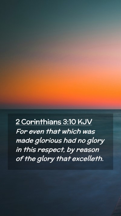 Picture 02 - 2 Corinthians 3:10 KJV Mobile Phone Wallpaper - For even that which was made glorious had no - Mobile Bible Verse Wallpaper