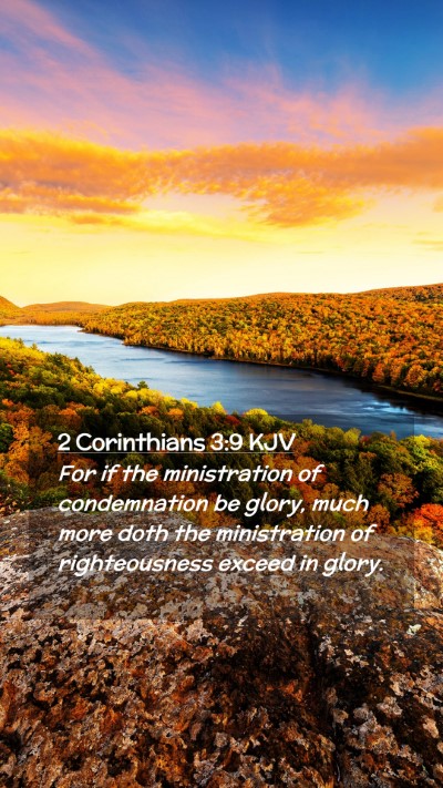 Picture 02 - 2 Corinthians 3:9 KJV Mobile Phone Wallpaper - For if the ministration of condemnation be glory, - Mobile Bible Verse Wallpaper