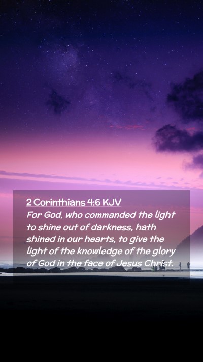 Picture 02 - 2 Corinthians 4:6 KJV Mobile Phone Wallpaper - For God, who commanded the light to shine out of - Mobile Bible Verse Wallpaper