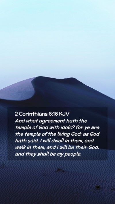 Picture 02 - 2 Corinthians 6:16 KJV Mobile Phone Wallpaper - And what agreement hath the temple of God with - Mobile Bible Verse Wallpaper