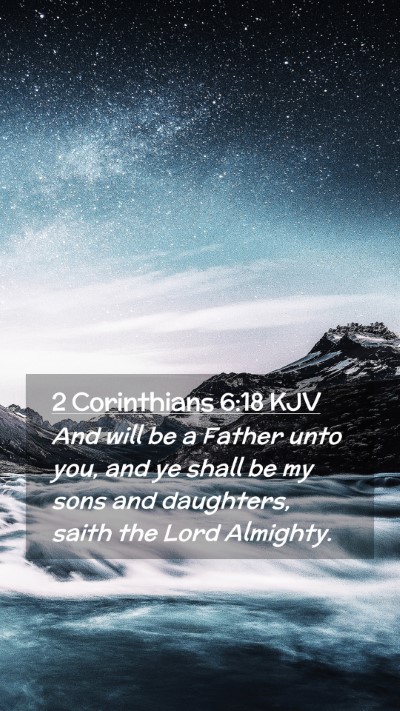 Picture 02 - 2 Corinthians 6:18 KJV Mobile Phone Wallpaper - And will be a Father unto you, and ye shall be my - Mobile Bible Verse Wallpaper