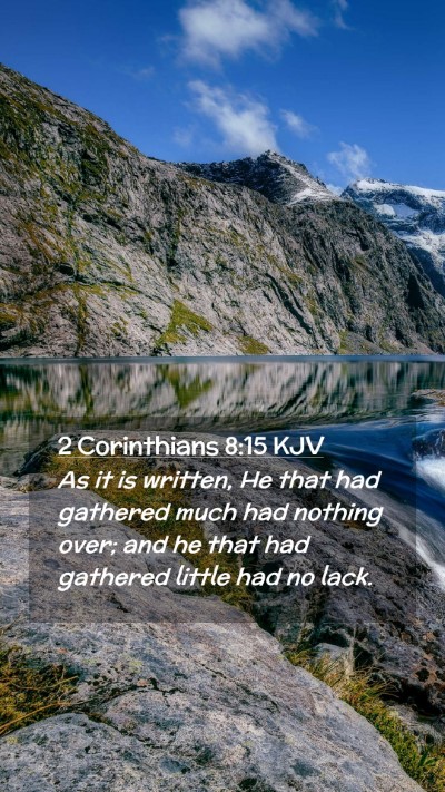 Picture 02 - 2 Corinthians 8:15 KJV Mobile Phone Wallpaper - As it is written, He that had gathered much had - Mobile Bible Verse Wallpaper
