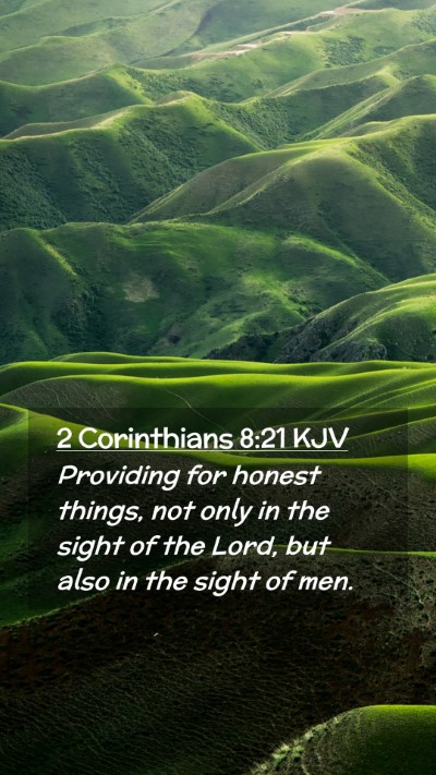 Picture 02 - 2 Corinthians 8:21 KJV Mobile Phone Wallpaper - Providing for honest things, not only in the - Mobile Bible Verse Wallpaper