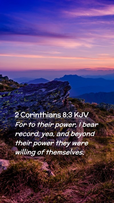 Picture 02 - 2 Corinthians 8:3 KJV Mobile Phone Wallpaper - For to their power, I bear record, yea, and - Mobile Bible Verse Wallpaper