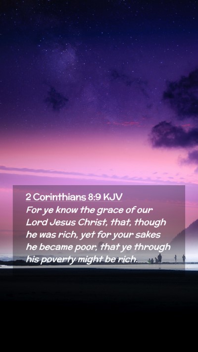 Picture 02 - 2 Corinthians 8:9 KJV Mobile Phone Wallpaper - For ye know the grace of our Lord Jesus Christ, - Mobile Bible Verse Wallpaper