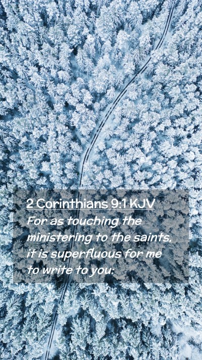 Picture 02 - 2 Corinthians 9:1 KJV Mobile Phone Wallpaper - For as touching the ministering to the saints, it - Mobile Bible Verse Wallpaper