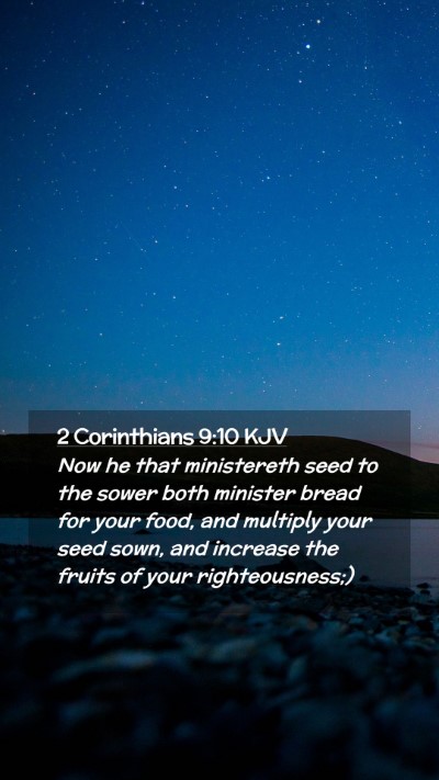 Picture 02 - 2 Corinthians 9:10 KJV Mobile Phone Wallpaper - Now he that ministereth seed to the sower both - Mobile Bible Verse Wallpaper