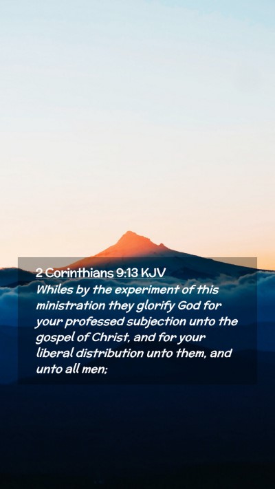 Picture 02 - 2 Corinthians 9:13 KJV Mobile Phone Wallpaper - Whiles by the experiment of this ministration - Mobile Bible Verse Wallpaper