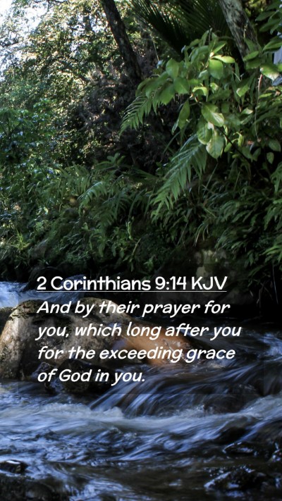 Picture 02 - 2 Corinthians 9:14 KJV Mobile Phone Wallpaper - And by their prayer for you, which long after you - Mobile Bible Verse Wallpaper