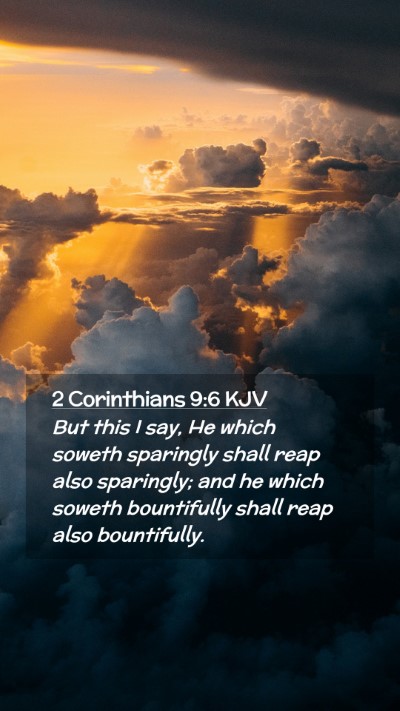 Picture 02 - 2 Corinthians 9:6 KJV Mobile Phone Wallpaper - But this I say, He which soweth sparingly shall - Mobile Bible Verse Wallpaper