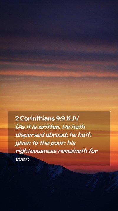Picture 02 - 2 Corinthians 9:9 KJV Mobile Phone Wallpaper - (As it is written, He hath dispersed abroad; he - Mobile Bible Verse Wallpaper