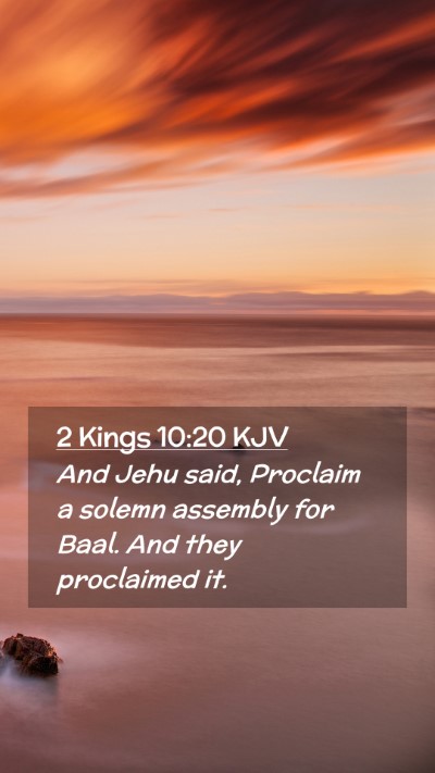 Picture 02 - 2 Kings 10:20 KJV Mobile Phone Wallpaper - And Jehu said, Proclaim a solemn assembly for - Mobile Bible Verse Wallpaper