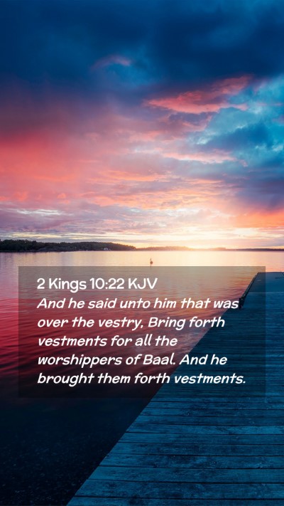 Picture 02 - 2 Kings 10:22 KJV Mobile Phone Wallpaper - And he said unto him that was over the vestry, - Mobile Bible Verse Wallpaper