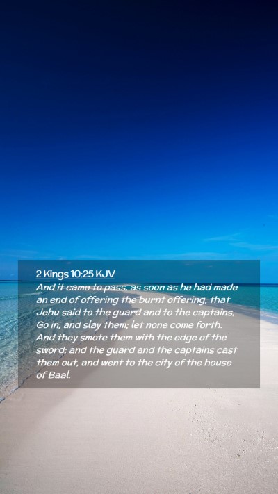 Picture 02 - 2 Kings 10:25 KJV Mobile Phone Wallpaper - And it came to pass, as soon as he had made an - Mobile Bible Verse Wallpaper