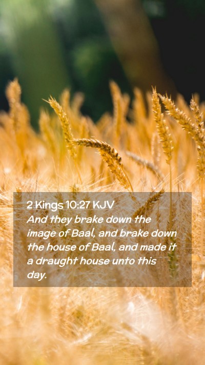 Picture 02 - 2 Kings 10:27 KJV Mobile Phone Wallpaper - And they brake down the image of Baal, and brake - Mobile Bible Verse Wallpaper