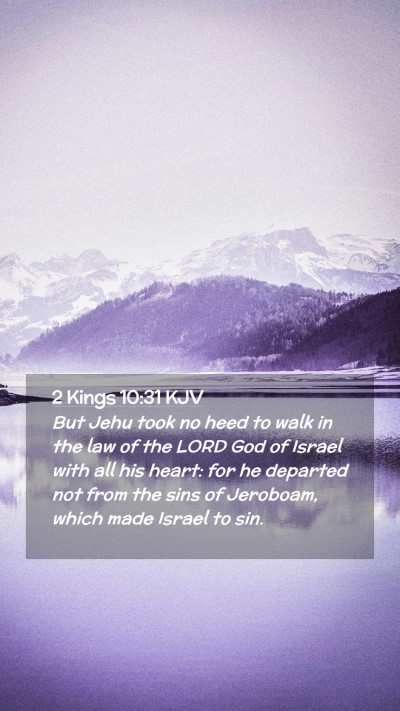 Picture 02 - 2 Kings 10:31 KJV Mobile Phone Wallpaper - But Jehu took no heed to walk in the law of the - Mobile Bible Verse Wallpaper