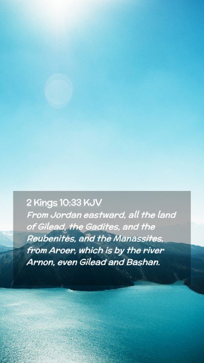 Picture 02 - 2 Kings 10:33 KJV Mobile Phone Wallpaper - From Jordan eastward, all the land of Gilead, the - Mobile Bible Verse Wallpaper