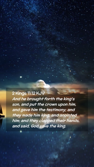 Picture 02 - 2 Kings 11:12 KJV Mobile Phone Wallpaper - And he brought forth the king's son, and put the - Mobile Bible Verse Wallpaper