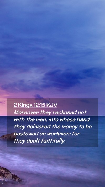 Picture 02 - 2 Kings 12:15 KJV Mobile Phone Wallpaper - Moreover they reckoned not with the men, into - Mobile Bible Verse Wallpaper