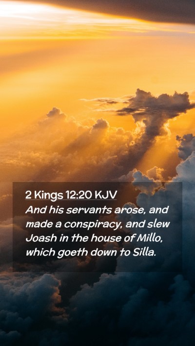 Picture 02 - 2 Kings 12:20 KJV Mobile Phone Wallpaper - And his servants arose, and made a conspiracy, - Mobile Bible Verse Wallpaper
