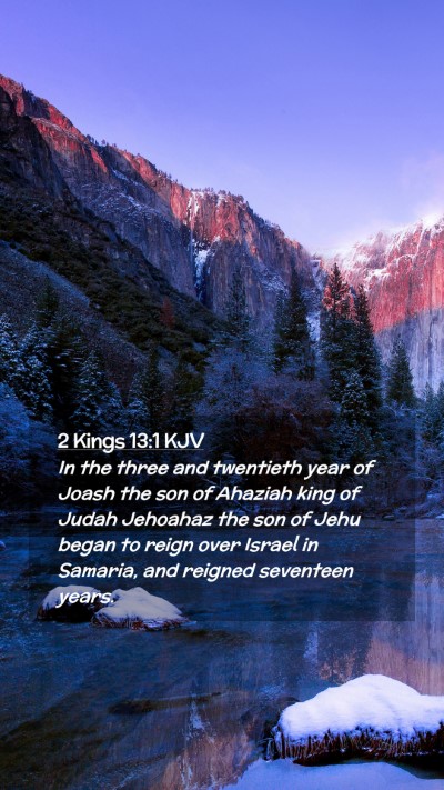Picture 02 - 2 Kings 13:1 KJV Mobile Phone Wallpaper - In the three and twentieth year of Joash the son - Mobile Bible Verse Wallpaper