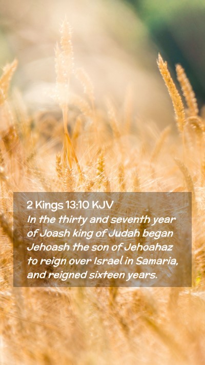 Picture 02 - 2 Kings 13:10 KJV Mobile Phone Wallpaper - In the thirty and seventh year of Joash king of - Mobile Bible Verse Wallpaper