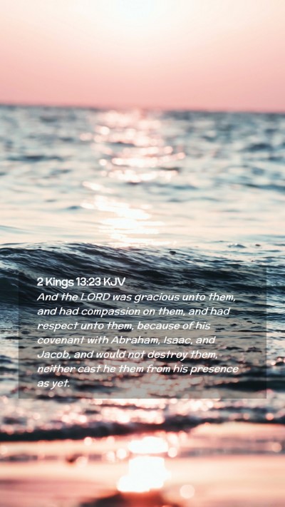 Picture 02 - 2 Kings 13:23 KJV Mobile Phone Wallpaper - And the LORD was gracious unto them, and had - Mobile Bible Verse Wallpaper
