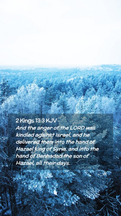 Picture 02 - 2 Kings 13:3 KJV Mobile Phone Wallpaper - And the anger of the LORD was kindled against - Mobile Bible Verse Wallpaper