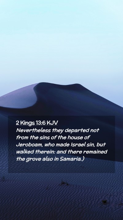 Picture 02 - 2 Kings 13:6 KJV Mobile Phone Wallpaper - Nevertheless they departed not from the sins of - Mobile Bible Verse Wallpaper