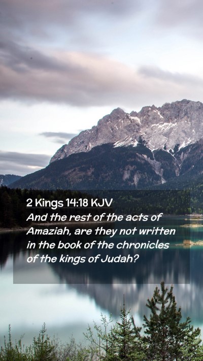 Picture 02 - 2 Kings 14:18 KJV Mobile Phone Wallpaper - And the rest of the acts of Amaziah, are they not - Mobile Bible Verse Wallpaper