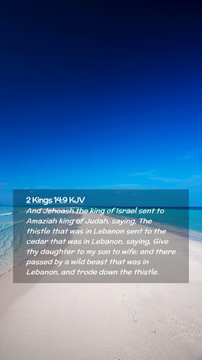 Picture 02 - 2 Kings 14:9 KJV Mobile Phone Wallpaper - And Jehoash the king of Israel sent to Amaziah - Mobile Bible Verse Wallpaper