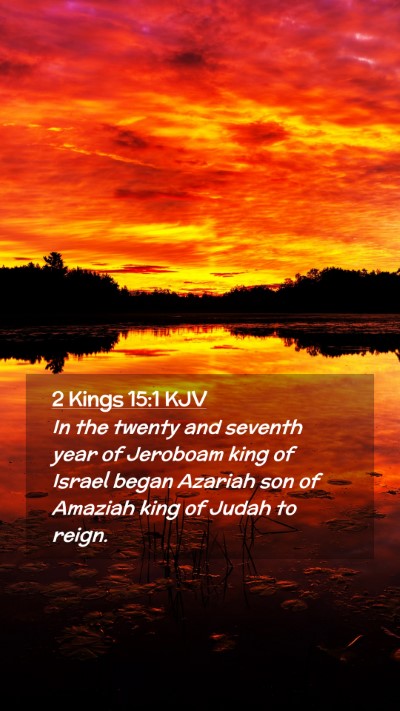 Picture 02 - 2 Kings 15:1 KJV Mobile Phone Wallpaper - In the twenty and seventh year of Jeroboam king - Mobile Bible Verse Wallpaper