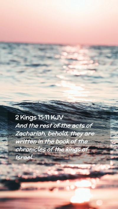 Picture 02 - 2 Kings 15:11 KJV Mobile Phone Wallpaper - And the rest of the acts of Zachariah, behold, - Mobile Bible Verse Wallpaper