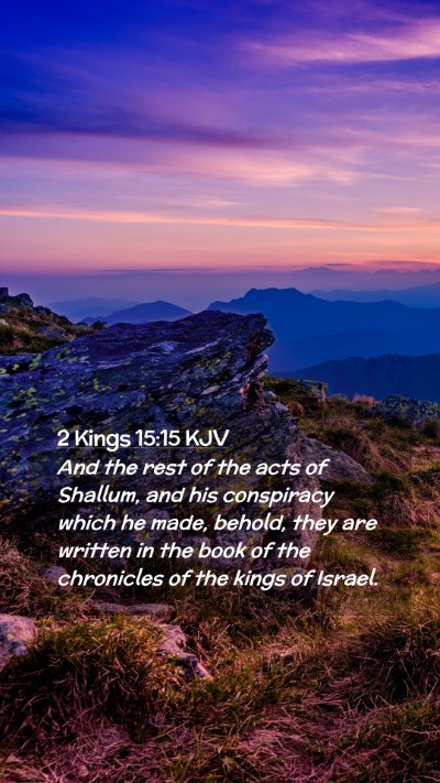 Picture 02 - 2 Kings 15:15 KJV Mobile Phone Wallpaper - And the rest of the acts of Shallum, and his - Mobile Bible Verse Wallpaper