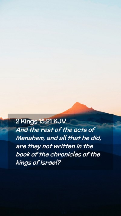 Picture 02 - 2 Kings 15:21 KJV Mobile Phone Wallpaper - And the rest of the acts of Menahem, and all that - Mobile Bible Verse Wallpaper