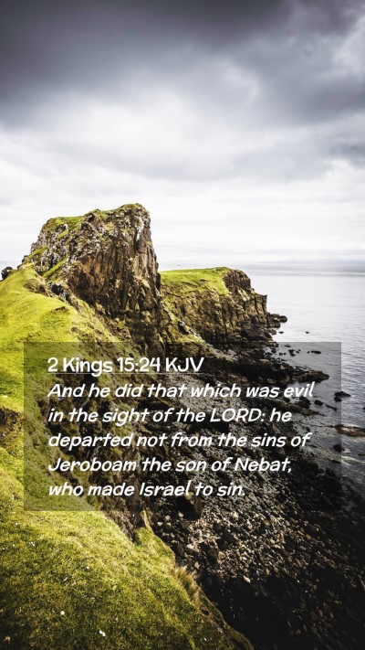 Picture 02 - 2 Kings 15:24 KJV Mobile Phone Wallpaper - And he did that which was evil in the sight of - Mobile Bible Verse Wallpaper