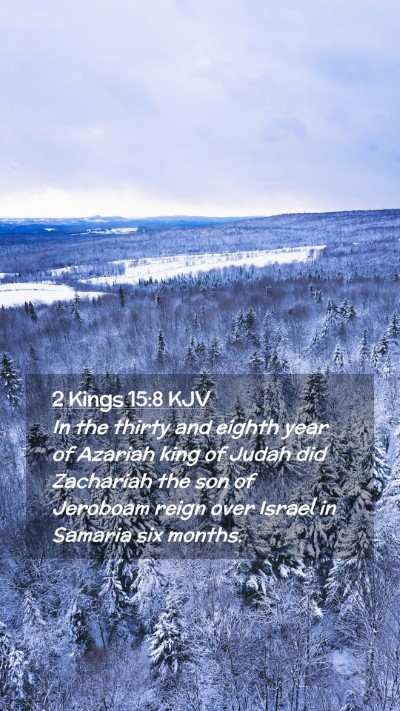 Picture 02 - 2 Kings 15:8 KJV Mobile Phone Wallpaper - In the thirty and eighth year of Azariah king of - Mobile Bible Verse Wallpaper