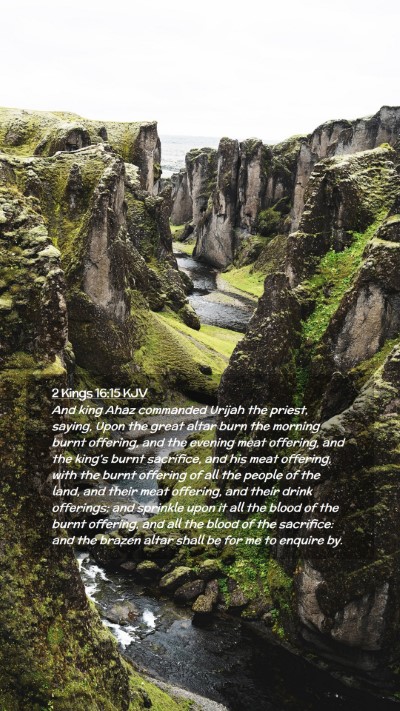 Picture 02 - 2 Kings 16:15 KJV Mobile Phone Wallpaper - And king Ahaz commanded Urijah the priest, - Mobile Bible Verse Wallpaper